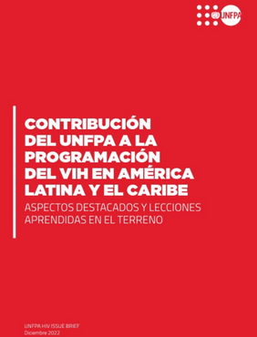 Contribución del UNFPA a la programación del VIH en América Latina y el Caribe. Aspectos destacados y lecciones aprendidas en te