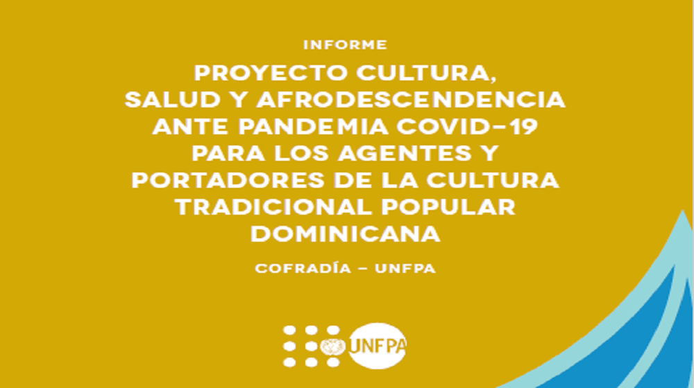 Informe del Proyecto Cultura, Salud y Afrodescendencia ante pandemia Covid-19 para agentes y portadores de la cultura trad.