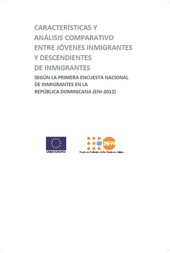 CARACTERÍSTICAS Y   ANÁLISIS COMPARATIVO   ENTRE JÓVENES INMIGRANTES   Y DESCENDIENTES   DE INMIGRANTES  SEGÚN LA PRIMERA ENCUESTA NACIONAL  DE INMIGRANTES EN LA REPÚBLICA DOMINICANA (ENI-2012) 