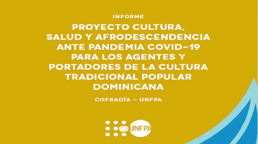 Informe del Proyecto Cultura, Salud y Afrodescendencia ante pandemia Covid-19 para agentes y portadores de la cultura tradicional-popular